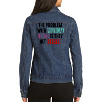 The Problem With Political Jokes Is They Get Elected Ladies Denim Jacket | Artistshot