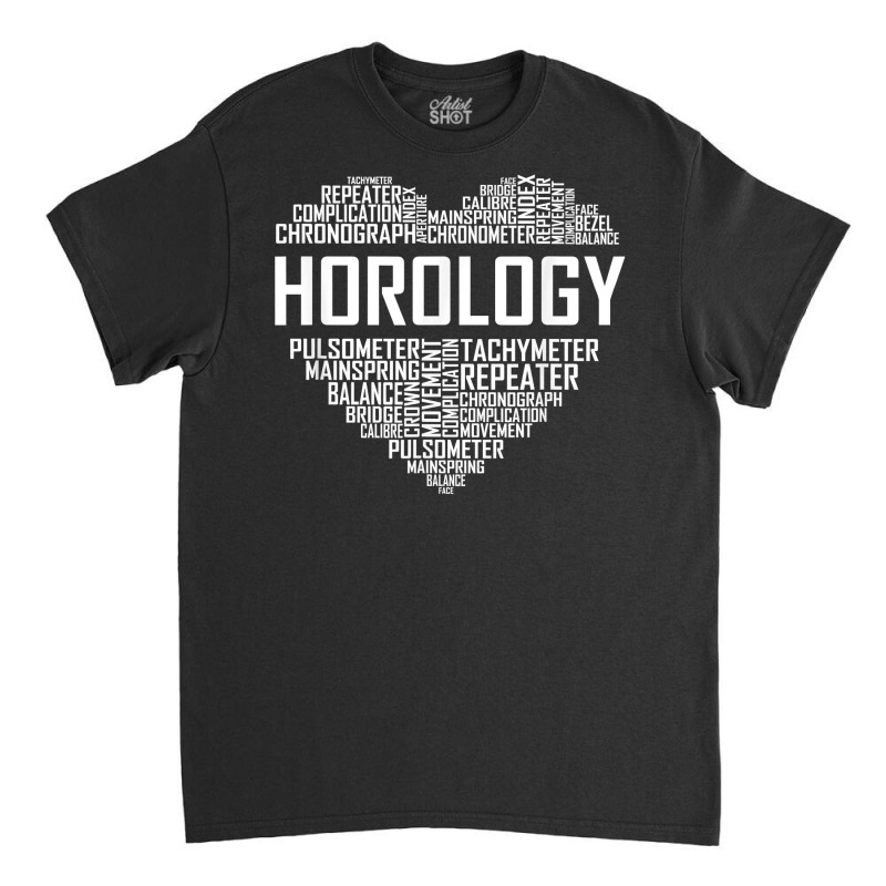 Horology Heart Horologist Watchmaker Expert Clock Maker T Shirt Classic T-shirt by smarrgialarc | Artistshot