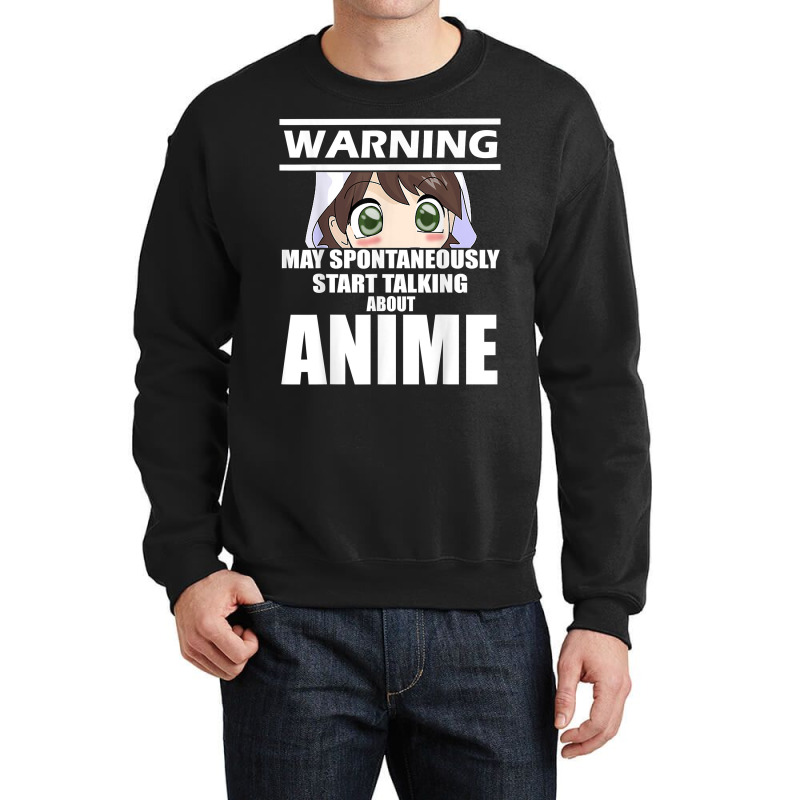 Warning May Spontaneously Start Talking About Anime T Shirt Crewneck Sweatshirt | Artistshot