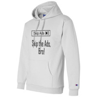 Skip The Ads, Bro!   Creators Champion Hoodie | Artistshot