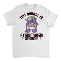 This Badass Is A Fibromyalgia Warrior Awareness Woman Meme Premium T S Classic T-shirt | Artistshot