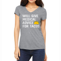 Will Give Medical Advice For Tacos Funny Doctor Nurse Medic T Shirt Women's V-neck T-shirt | Artistshot