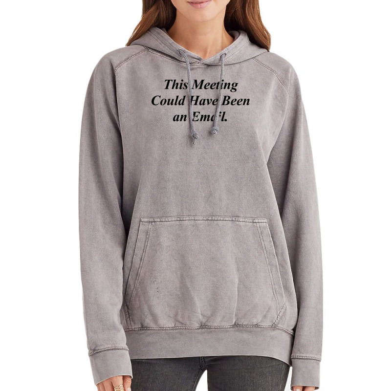 This Meeting Could Have Been An Email Funny Vintage Hoodie | Artistshot