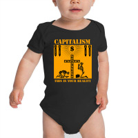 Capitalism   This Is Your Reality Baby Bodysuit | Artistshot