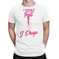 I Don't Fall I Drop Aerial Circus Silks Tank Top T-shirt | Artistshot