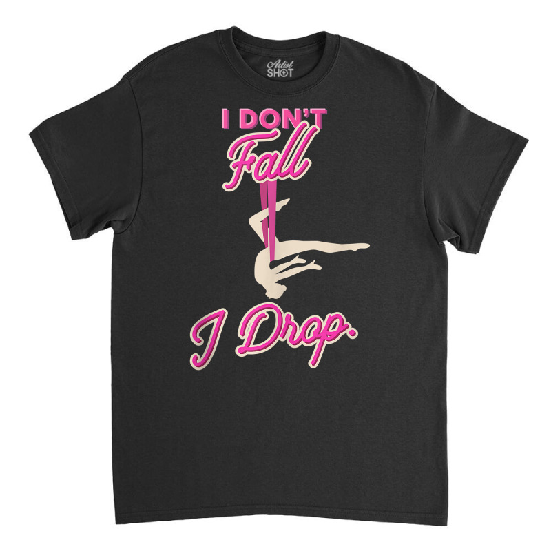 I Don't Fall I Drop Aerial Circus Silks Tank Top Classic T-shirt by sugruewxrivestsxe | Artistshot