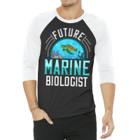 Future Marine Biologist Gift Biology Ocean Life T Shirt 3/4 Sleeve Shirt | Artistshot