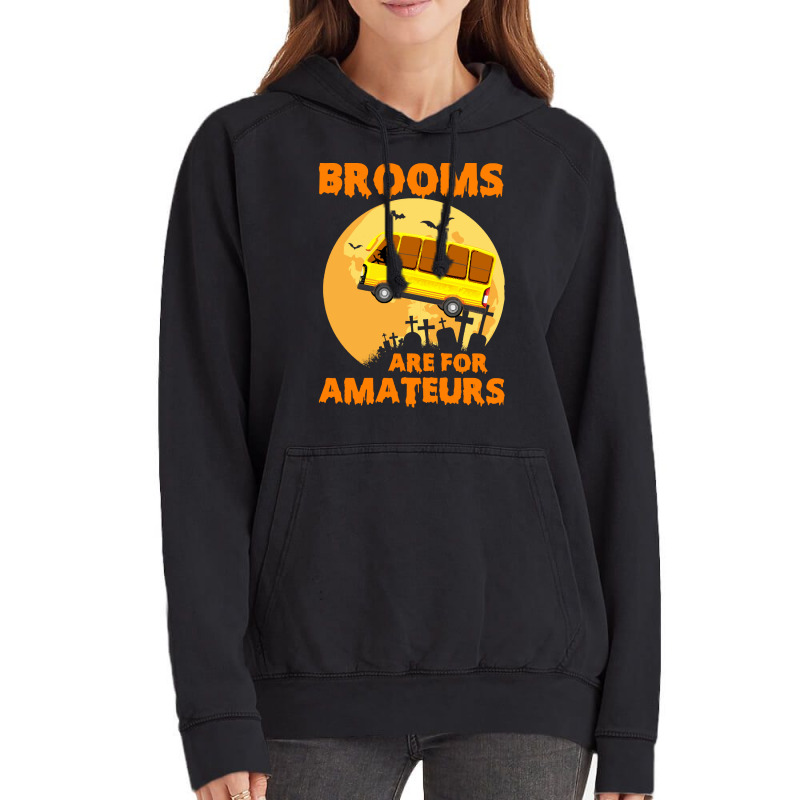 Brooms Are For Amateurs  Shirt Brooms Are For Amateurs Funny School Bu Vintage Hoodie by irishenchilada | Artistshot