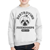 Monopoly Destroying Friendships Since 1904 Premium T Shirt Youth Sweatshirt | Artistshot