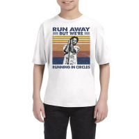 Run Away But We're Running In Circles Youth Tee | Artistshot