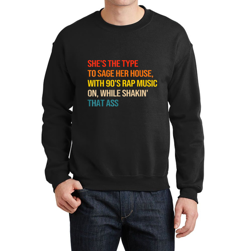 She's The Type To Sage Her House With 90's Rap Music On Arts Character Crewneck Sweatshirt by FrederickDesign | Artistshot