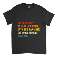 She's The Type To Sage Her House With 90's Rap Music On Arts Character Classic T-shirt | Artistshot