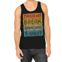 This Is My Break Dancing Vintage Retro 80s 90s Music Gift Men Tank Top | Artistshot