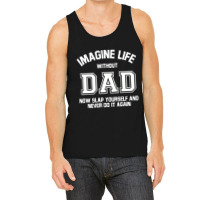 Imagine Life Without Dad Tank Top | Artistshot