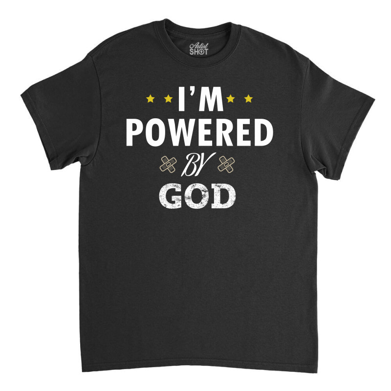 I'm Powered By God Classic T-shirt | Artistshot