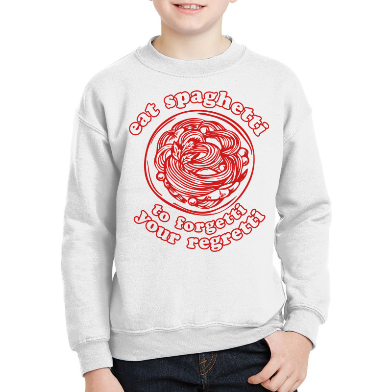 Eat Spaghetti To Forgetti Your Regretti Youth Sweatshirt by Jose-Rodriguez | Artistshot