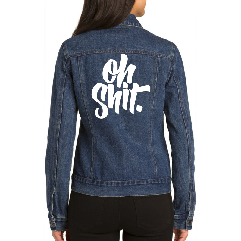 Oh Shit Ladies Denim Jacket | Artistshot