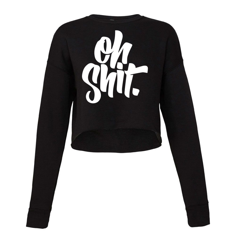 Oh Shit Cropped Sweater | Artistshot