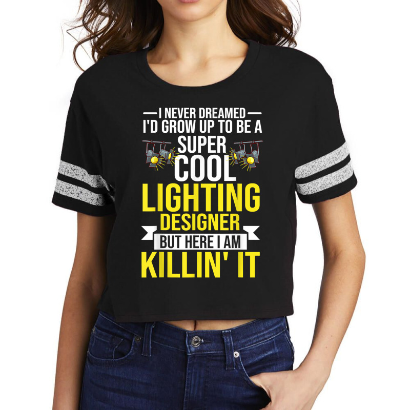 Stage Lighting Designer Theatre Light Design Quotes T Shirt Scorecard Crop Tee by pickengtwrentv | Artistshot