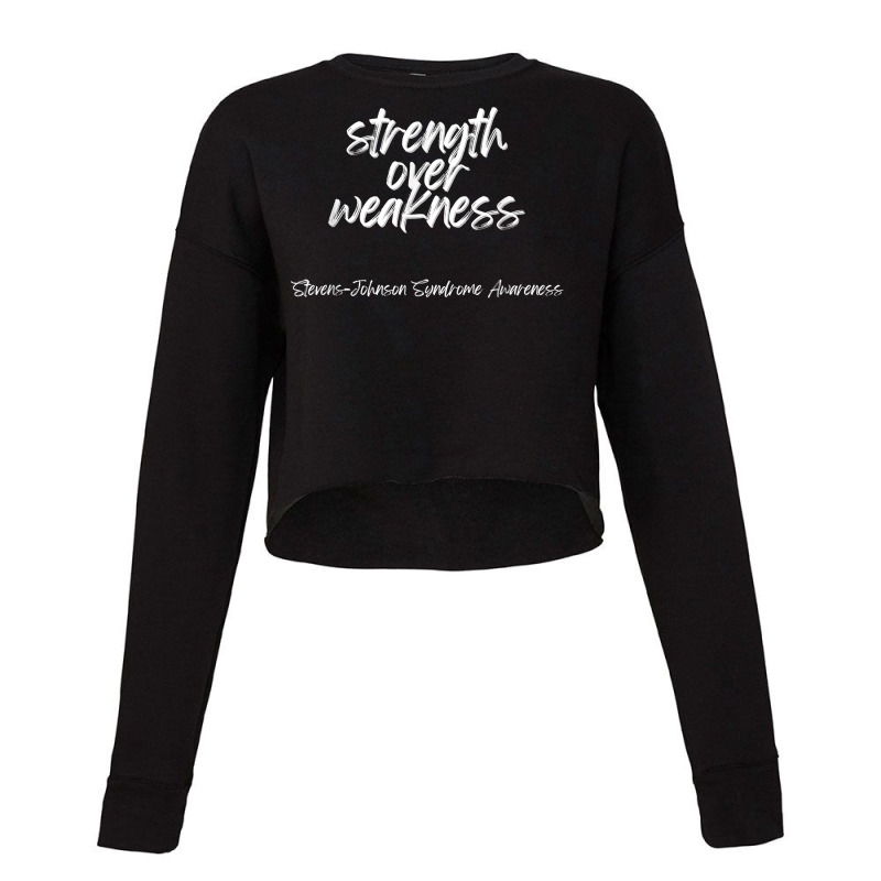 Strength Over Weakness   Stevens Johnson Syndrome Awareness T Shirt Cropped Sweater by pickengtwrentv | Artistshot