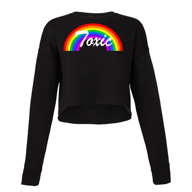 Toxic With Rainbows T Shirt Cropped Sweater by deleonnylorindg | Artistshot