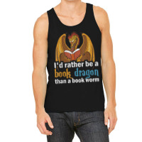 I'd Rather Be A Book Dragon Than A Book Worm Retro Tank Top | Artistshot