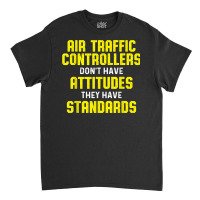 Air Traffic Controller Argument Atc Flight Control T Shirt Classic T-shirt | Artistshot