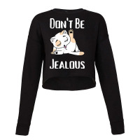 Don't Be Jealous Funny Cat Licking Sarcasm T Shirt Cropped Sweater | Artistshot