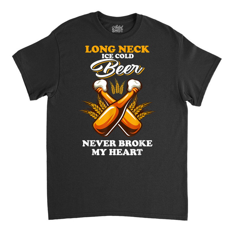 Vintage Long Neck Ice Cold Beer Never Broke My Heart T Shirt Classic T-shirt by fallenafsericebe | Artistshot