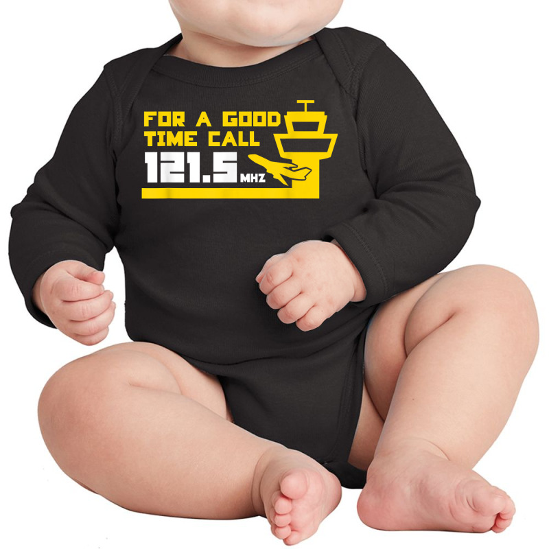 For A Good Time Call 121.5 Funny Air Traffic Control T Shirt Long Sleeve Baby Bodysuit by deleonnylorindg | Artistshot