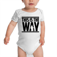 This Is The Ways B Baby Bodysuit | Artistshot