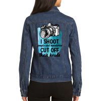 I Shoot People And Sometimes Cut Off Their Heads For Light Ladies Denim Jacket | Artistshot