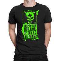 Deep In The Horror Of Texas T-shirt | Artistshot