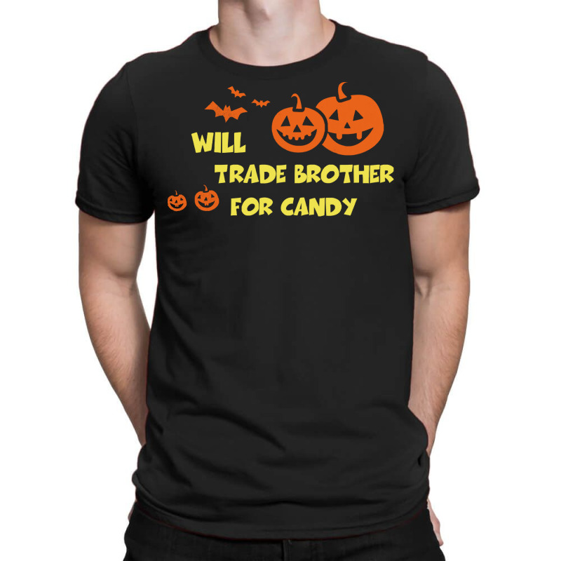 Will Trade Brother For Candy T  Shirt Will Trade Brother For Candy Shi T-Shirt by huntingsignpost | Artistshot