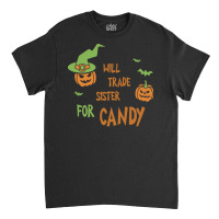 Will Trade Sister For Candy T  Shirt Will Trade Sister For Candy Shirt Classic T-shirt | Artistshot