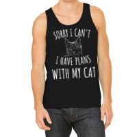 Sorry I Can't I Have Plans With My Cat Tank Top Tank Top | Artistshot