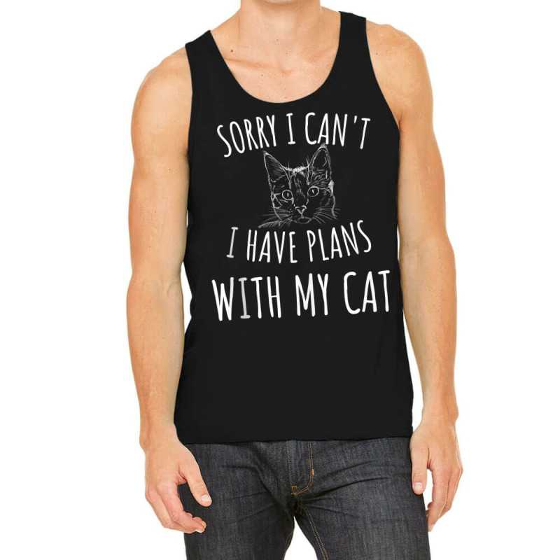 Sorry I Can't I Have Plans With My Cat Tank Top Tank Top | Artistshot