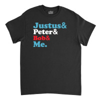 Justus Peter Bob Me For Dark Classic T-shirt | Artistshot