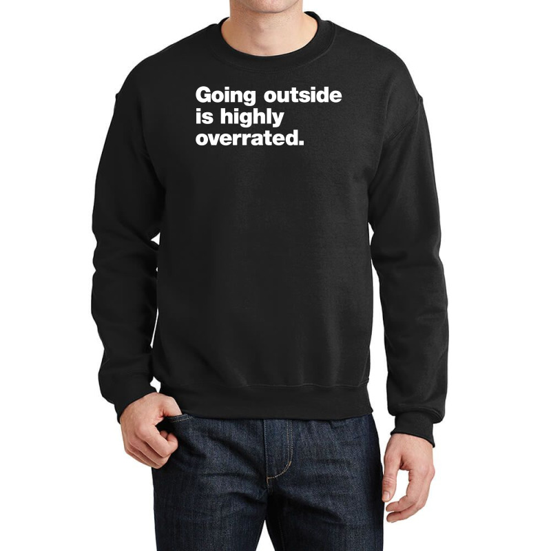 Going Outside Is Highly Overrated Crewneck Sweatshirt | Artistshot