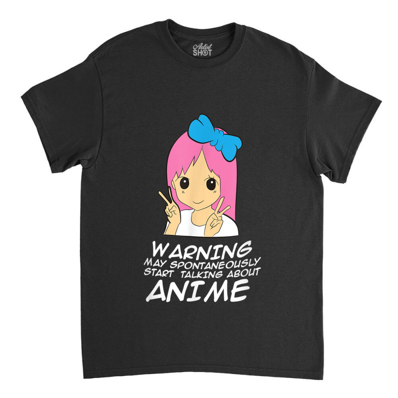 Anime Warning May Spontaneously Start Talking About Anime Classic T-shirt | Artistshot