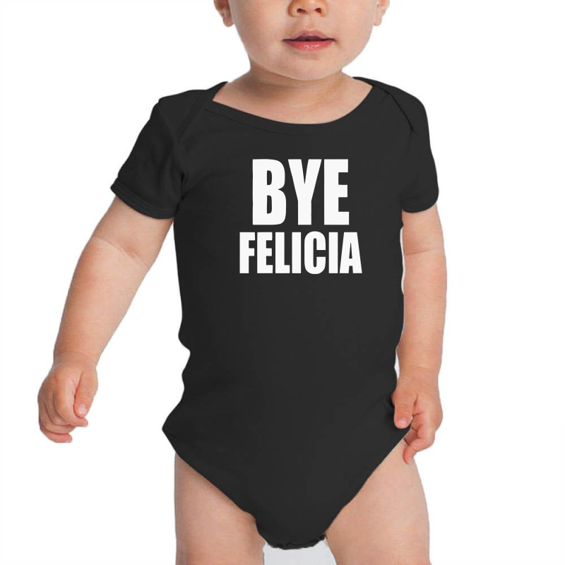 Felicia Bye Funny Tshirt Baby Bodysuit | Artistshot