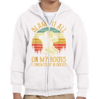 Blame It All On My Roots Tshirt I Showed Up In Boots T Shirt Youth Zipper Hoodie | Artistshot