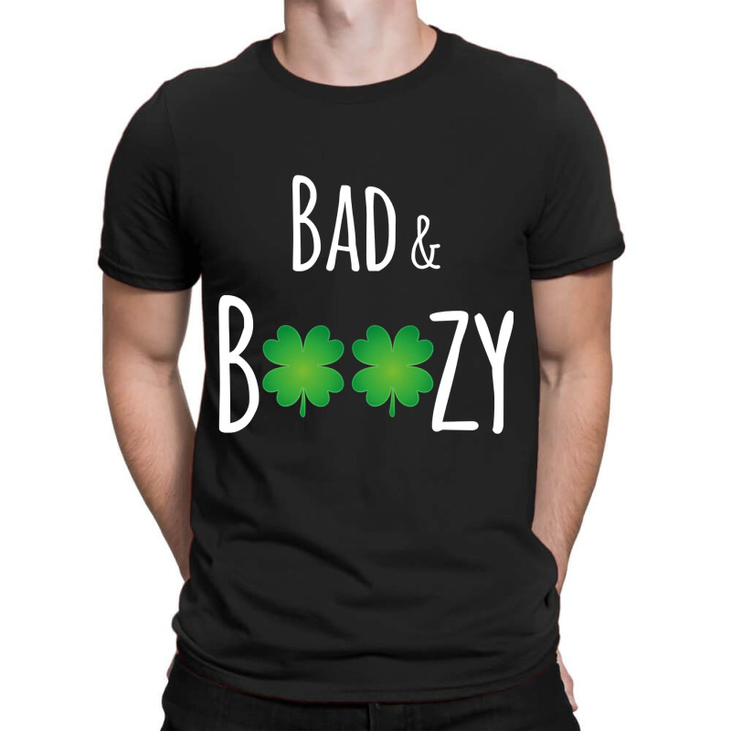 Bad And Boozy Funny St Patricks Day T-shirt | Artistshot