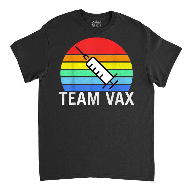 Team Vaccine Pro Vaccine Vaccination Retro Vintage T Shirt Classic T-shirt by beansidpeelleo | Artistshot