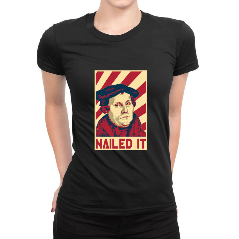 Nailed It  Martin Luther Ladies Fitted T-Shirt by nbobatiga | Artistshot