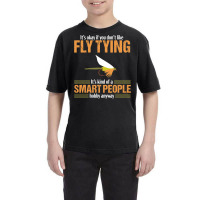 Fly Tying Funny Smart People Fishing Fish Lover Tyer Gift T Shirt Youth Tee | Artistshot