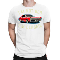 I’m Not Old I’m Classic Retro Vintage Car Men Women Funny T Shirt T-shirt | Artistshot