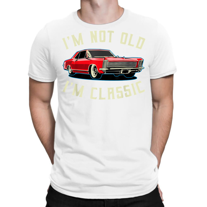 I’m Not Old I’m Classic Retro Vintage Car Men Women Funny T Shirt T-shirt | Artistshot