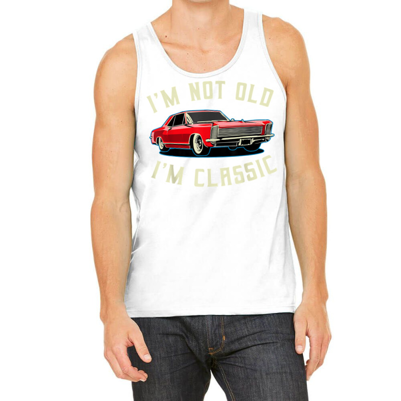 I’m Not Old I’m Classic Retro Vintage Car Men Women Funny T Shirt Tank Top | Artistshot