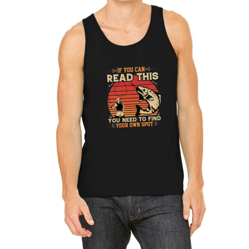 If You Can Read This You Need To Find Your Own Spot Tank Top | Artistshot